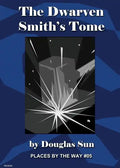 The Dwarven Smith's Tome: Places by the Way #05 - Paperback