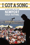 I Got a Song: A History of the Newport Folk Festival - Paperback