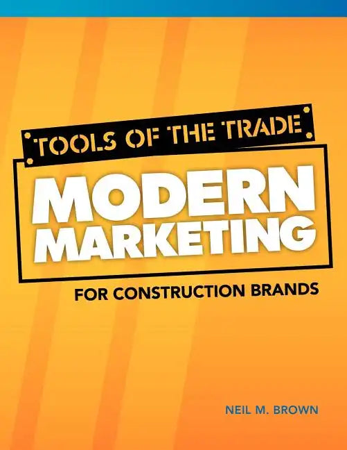 Tools of the Trade: Modern Marketing for Construction Brands - Paperback