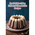 Bundt Tube Cakes Galore: 98 Irresistible Recipes - Paperback