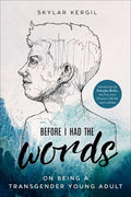 Before I Had the Words: On Being a Transgender Young Adult - Paperback