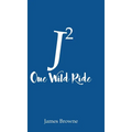 J2 One Wild Ride - Hardcover
