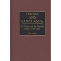 Tornel and Santa Anna: The Writer and the Caudillo, Mexico 1795-1853 - Hardcover