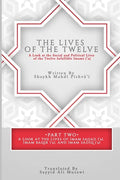 The Lives of the Twelve: A Look at the Social and Political Lives of the Twelve Imams - Paperback