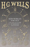 New Worlds For Old: A Plain Account of Modern Socialism - Paperback