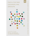Facilitating Counseling Groups: A Leader's Guide for Group-Based Counseling Ministry - Paperback