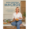 High-Protein Macros Made Easy: 75 Standout Recipes to Help You Build Muscle, Burn Fat and Stay Satiated - Paperback