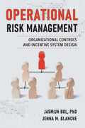 Operational Risk Management: Organizational Controls and Incentive System Design - Paperback
