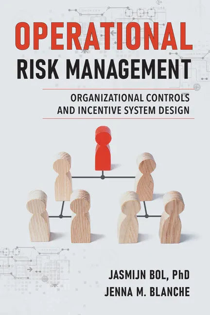 Operational Risk Management: Organizational Controls and Incentive System Design - Paperback