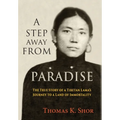 A Step Away from Paradise: The True Story of a Tibetan Lama's Journey to a Land of Immortality - Hardcover