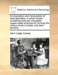 An illustration and mensuration of solid geometry; in seven books: containing forty-two moveable copper-plate schemes for forming the various kinds of - Paperback