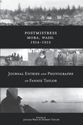 Postmistress-Mora, Wash. 1914-1915: Journal Entries and Photographs of Fannie Taylor - Paperback
