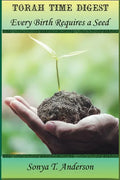 Torah Time Digest: Every Birth Requires a Seed - Paperback