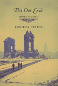 This Our Exile: Short Stories - Hardcover