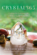Crystal365: Crystals for Everyday Life and Your Guide to Health, Wealth, and Balance - Paperback