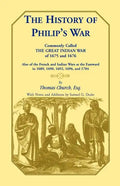 The History of Philip's War, Commonly Called the Great Indian War of 1675 and 1676. Also of the French and Indian Wars at the Eastward in 1689, 1690, - Paperback