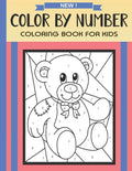 Color By Number Coloring Book For Kids: Christmas, Halloween, Easter, Sea Life, Animals, Butterfly, and Much More! - Paperback
