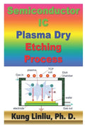 Semiconductor IC Plasma Dry Etching Process - Paperback