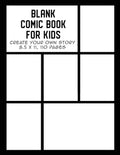 Blank Comic Book for Kids: Create Your Own Story, Drawing Comics and Writing Stories - Paperback
