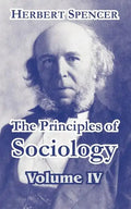 The Principles of Sociology, Volume IV - Paperback
