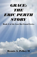 Grace: The Eric Perth Story - Book 2 of the Lost But Found Series - Paperback