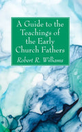 A Guide to the Teachings of the Early Church Fathers - Hardcover