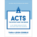 Acts: The Spirit and the Bride--A 10-Week Bible Study on God and His Church - Paperback