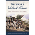 Delaware Patriot Heroes: Robert Kirkwood and Peter Jaquett - Paperback