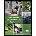Strength Training for Golf: Enhance Your Golf Performance with Effective Strength Training Techniques - Paperback