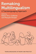 Remaking Multilingualism: A Translanguaging Approach - Paperback