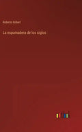 La espumadera de los siglos - Hardcover
