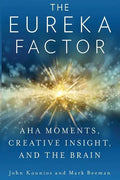 The Eureka Factor: Aha Moments, Creative Insight, and the Brain - Paperback