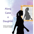 Along Came a Daughter - Hardcover
