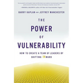The Power of Vulnerability: How to Create a Team of Leaders by Shifting Inward - Hardcover