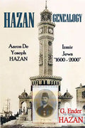 Hazan Genealogy: "Aaron De Yoseph Hazan - Izmir Jews 1600-2000" - Paperback