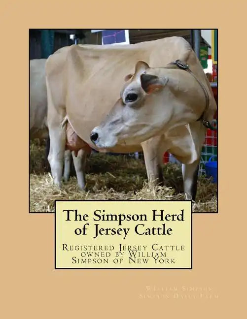 The Simpson Herd of Jersey Cattle: Registered Jersey Cattle owned by William Simpson of New York - Paperback