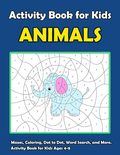 Activity Book For Kids Animals: : Fun Animals Theme Activities for Kids. Coloring Pages, Color by Number, Count the number, Trace Lines and Numbers, F - Paperback
