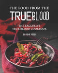 The Food from the True Blood: The Exclusive True Blood Cookbook - Paperback