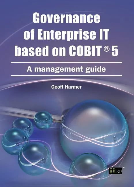 Governance of Enterprise It Based on Cobit 5: A Management Guide - Paperback