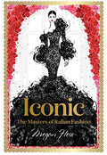 Iconic: The Masters of Italian Fashion - Hardcover