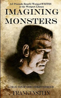 Imagining Monsters: A Collection of Short Stories Inspired by Frankenstein - Paperback