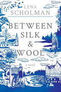 Between Silk and Wool: A novel of Holland and the Second World War - Paperback