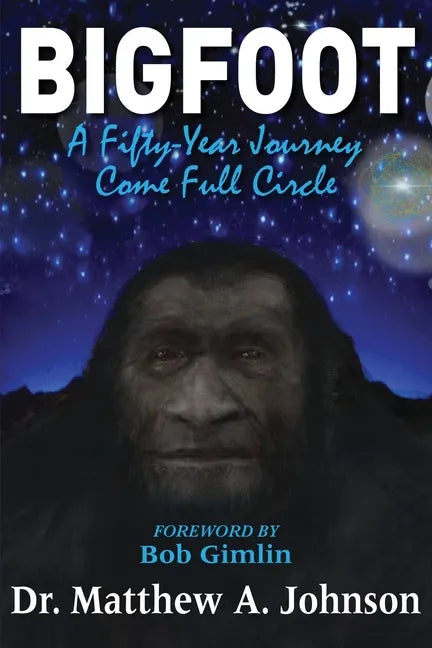Bigfoot: A Fifty-Year Journey Come Full Circle - Paperback