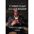 Christian Leadership: Principles & Practice - Paperback