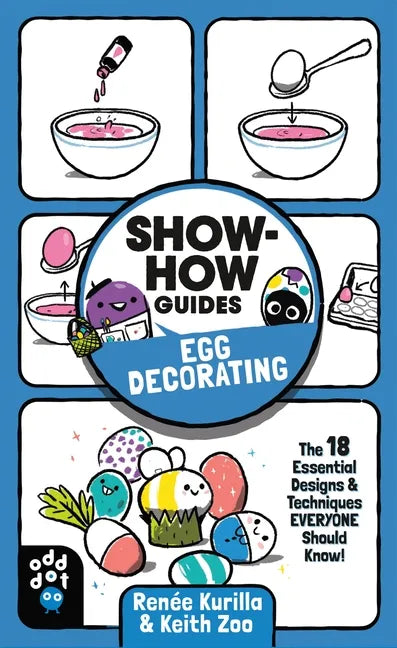 Show-How Guides: Egg Decorating: The 18 Essential Designs & Techniques Everyone Should Know! - Paperback