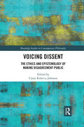 Voicing Dissent: The Ethics and Epistemology of Making Disagreement Public - Paperback