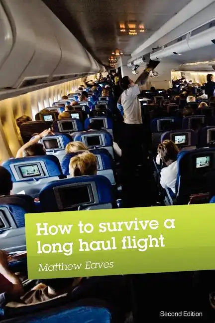 How to Survive a Long Haul Flight, Second Edition - Paperback