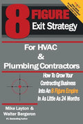 8 Figure Exit Strategy for HVAC and Plumbing Contractors: How To Grow Your Contracting Business Into An 8 Figure Empire In As Little As 24 Months - Paperback