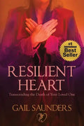 Resilient Heart: Transcending the Death of Your Loved One - Paperback