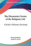The Elementary Forms of the Religious Life: A Study in Religious Sociology - Paperback